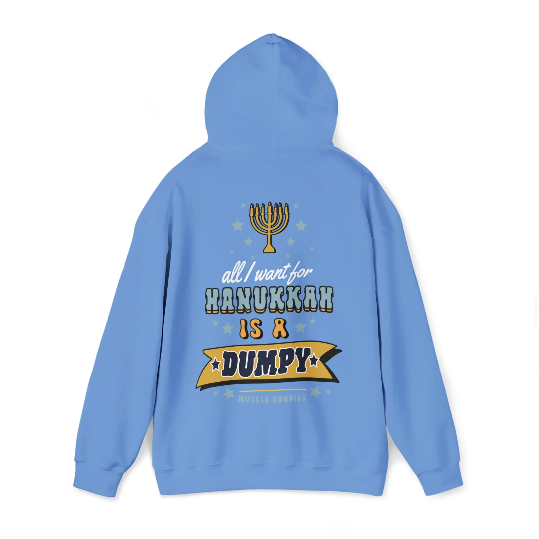 ALL I WANT FOR HANUKKAH IS A DUMPY - HOODIE