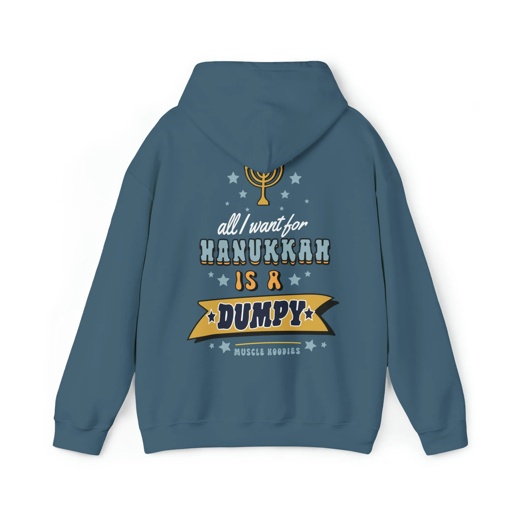 ALL I WANT FOR HANUKKAH IS A DUMPY - HOODIE