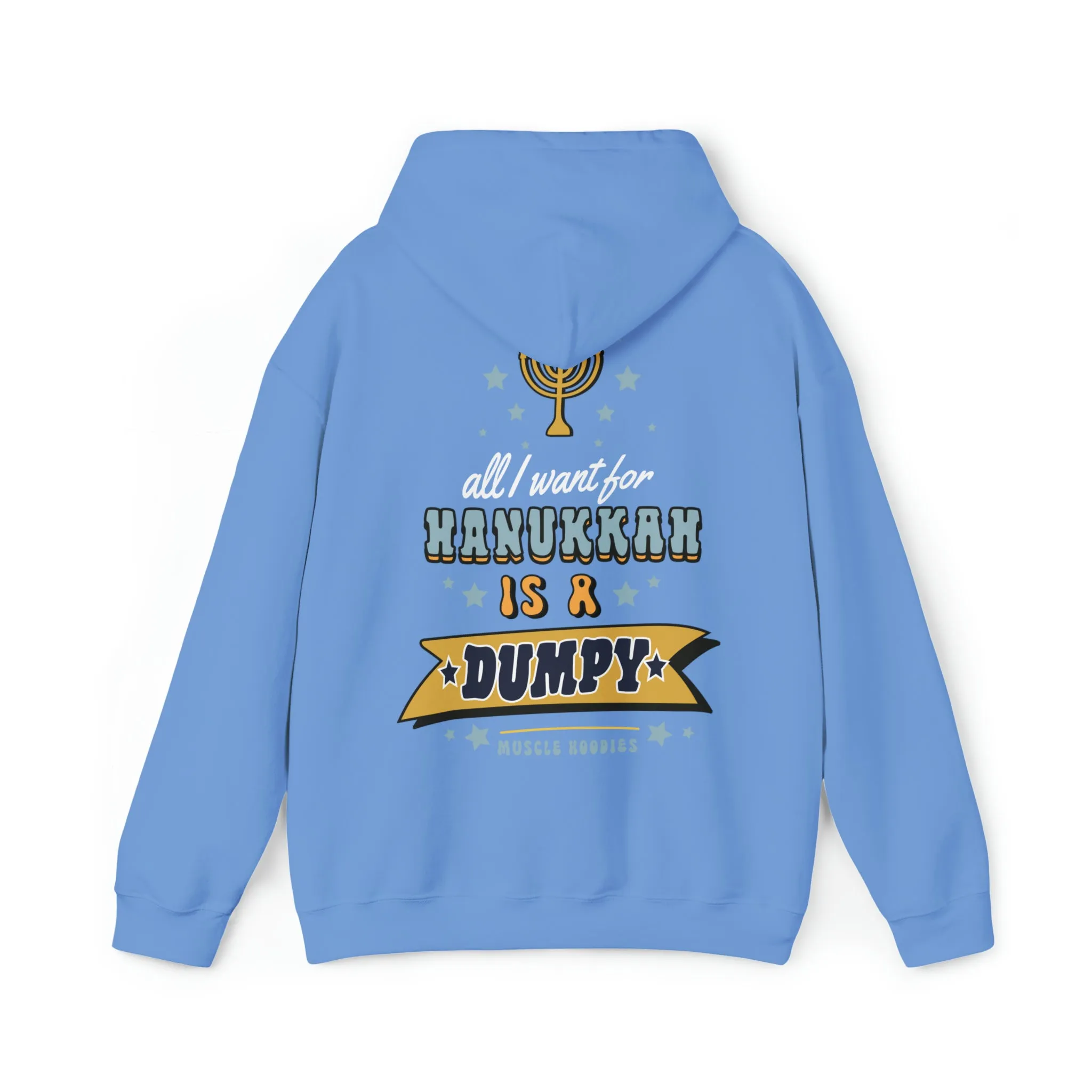 ALL I WANT FOR HANUKKAH IS A DUMPY - HOODIE